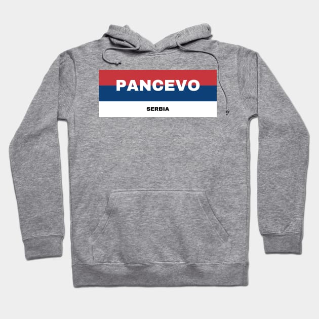 Pancevo City in Serbian Flag Colors Hoodie by aybe7elf